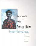 Korteweg, Neel. - Erasmus van Amsterdam & Neel Korteweg & schrijvers en dichters.