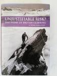 Thompson, Simon - Unjustifiable risk, The story of British climbing
