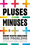 Stefan Buijsman - Pluses and Minuses How Math Solves Our Problems