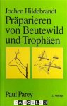 Jochen Hildebrandt - Präparieren von Beutewild und Trophäen