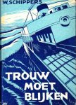 W. Schippers - Trouw moet blijken