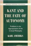 Karl Ameriks 56604 - Kant and the fate of autonomy Problems in the Appropriation of the Critical Philosophy