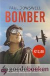 Dowswell, Paul - Bomber, midprice *nieuw* --- Harry Friedman werkt aan boord van een bommenwerper. Ze voeren gevaarlijke aanvallen uit op Duitsland, maar de Luftwaffe doet er alles aan om de B-17s neer te halen