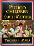 Thomas E. Mails - The Pueblo Children of the Earth Mother Volume I