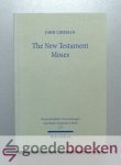 Zimmermann, Ruben - The New Testament Moses --- Christian Perceptions of Moses and Israel in the Setting of Jewish Religion. Wissenschaftliche Untersuchungen Zum Neuen Testament 173