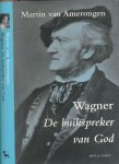 Amerongen, Martin van - Wagner: De buikspreker van God Amerongen, Martin van - Wagner: De buikspreker van God