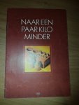Voorlichtengsbureau voor de Voeding - Naar een paar kilo minder Voorlichtengsbureau voor de Voeding - Naar een paar kilo minder