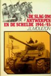 Moulton, J.L. - De slag om Antwerpen en de Schelde 1944-45