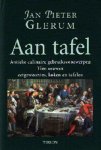 Glerum, Jan Pieter - Aan tafel. Antieke culinaire gebruiksvoorwerpen. Tien eeuwen eetgewoontes, koken en tafelen.