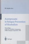 Soyka, M. (Ed.) - Acamprosate in Relapse Prevention of Alcoholism. Proceedings of the 1st CAMPRAL-Symposium ESBRA Stuttgart, September 1995