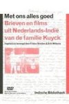 STEIJLEN, FRIDUS & ERIK WILLEMS. - Met ons alles goed. Brieven en films uit Nederlands-Indië van de familie Kuyck. MET DVD.