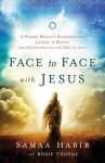 Bodie Thoene, Samaa Habib - Face to Face With Jesus
