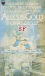 Ziegler, Thomas - Alles is goed. Satirische roman over de beloften van totalitaire systemen Ziegler, Thomas - Alles is goed. Satirische roman over de beloften van totalitaire systemen