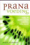Kämper, Angela (ds1250) - Prana voeding. Voel je goed door voedsel vól licht