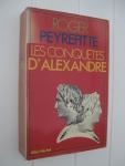 Peyrefitte, Roger - Les conquêtes d'Alexandre.
