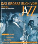 John Fordham - Das große Buch vom Jazz Musiker, Instrumente, Geschichte, Aufnahmen. Vorwort von Sonny Rollins