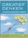 R. Eastaway - Creatief denken 101 ideeen om denkpatronen te doorbreken