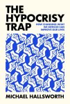 Michael Hallsworth - (1) The Hypocrisy Trap