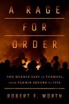 Robert F Worth - A Rage for Order