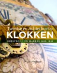 Veldboer, Eric: - Twentse en Achterhoekse klokken. Oorsprong en Makers 1600-1800