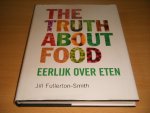 Jill Fullerton-Smith - The Truth About Food Eerlijk over eten