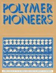 Morris, Peter - Polymer Pioneers: A Popular History of the Science and Technology of Large Molecules
