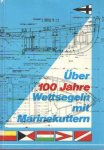 Markulf Behrendt - Über 100 Jahre Wettsegeln mit Marinekuttern - Die Geschichte der Marine-Kutter-Regatten