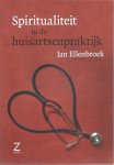 Ellenbroek, Jan - Spiritualiteit in de huisartsenpraktijk / nieuwe inzichten en mogelijkheden