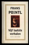 Pointl, Frans - Vijf laatste verhalen