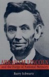 Barry Schwartz - Abraham Lincoln and the Forge of National Memory