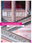 Gaertringen, Hans Georg Hiller von - Museumsinsel Berlin: fünf Häuser und ihre Schätze ; [Altes Museum, Pergamonmuseum, Neues Museum, Bode-Museum, Alte Nationalgalerie]