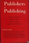 GROSS, Gerald (selected and edited by) / SWINNERTON, Frank (preface by) - Publishers on Publishing