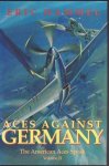 HAMMEL, Eric - Aces Against Germany - The American Aces Speak Volume 2