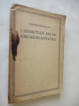 Wolff Leonhard  prof. musikgeschichte - J.Sebastian Bachs Kirchenkantaten
