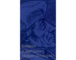 Desiderius Erasmus - Ik Geef Je Geen Dogma S Maar Adviezen