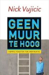 Nick Vujicic - Geen muur te hoog Nick Vujicic - Geen muur te hoog