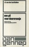 Hoofdakker, R.H. van den - Een  pil voor Doornroosje. Essay over een wetenschappelijke psychiatrie.