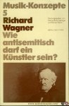 Metzger, Heinz-Klaus /Riehn, Rainer (Hrsg.) - Richard Wagner. Wie antisemitisch darf ein Künstler sein?