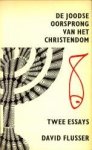 FLUSSER, DAVID - De Joodse oorsprong van het Christendom. Twee essays FLUSSER, DAVID - De Joodse oorsprong van het Christendom. Twee essays