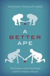 Victor (Assistant Professor Kumar, Richmond (George Munro Emeritus Professor Campbell - A Better Ape The Evolution of the Moral Mind and How it Made us Human