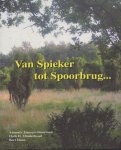 Janssen-Stuurman A ,Minderhoud H D en Haan B(foto's) - Van Spieker tot Spoorbrug