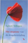 Tellegen, Egbert - Het Utopisme van de Drugsbestrijding