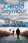 Gerald Seymour - The Dealer and the Dead