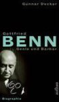 Gunnar Decker - Gottfried Benn. Genie und Barbar