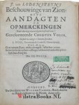 Lodenstein [Lodensteyn, Lodensteijn], Jodocus van - Beschouwinge van Zion: ofte Aandagten en Opmerckingen over de tegenwoordigen toestand van 't Gereformeerde Christen Volck. Gestelt in eenige t'Samen-spraken. Den III. Druck. BEVAT met aparte titel: J. van Lodensteyns, Geestelicke Gedagten, Na ...