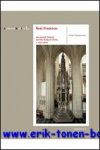 A. Timmermann; - Real Presence: Sacrament Houses and the Body of Christ, c. 1270-1600,