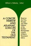 William L. Holladay - A Concise Hebrew and Aramaic Lexicon of the Old Testament Based upon the Lexical Work of Ludwig Koehler and Walter Baumgartner
