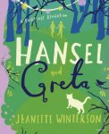 Jeanette Winterson 20086 - Hansel and Greta A Fairy Tale Revolution