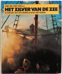 Veer Arie van der, Veen Dirk van der, Westerduin Jan, Vries Klaas de, Kwak Willem sr. - Het zilver van de zee Logboek van de Nederlandse zeevisserij