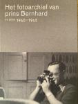 Bakker, Martha. (red) - Het fotoarchief van Prins Bernhard. De jaren 1940 - 1945.